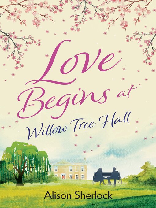 Title details for Love Begins at Willow Tree Hall by Alison Sherlock - Wait list
